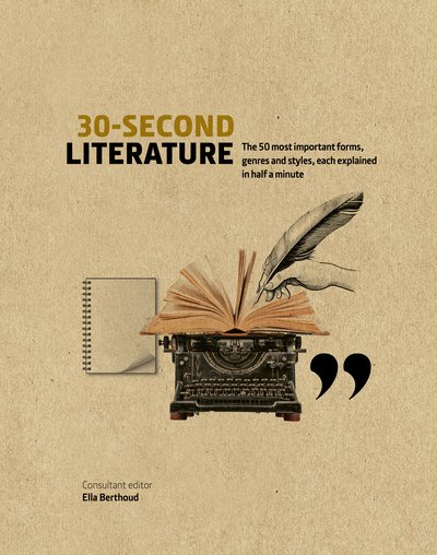 Cover for Ella Berthoud · 30-Second Literature: The 50 most important forms, genres and styles, each explained in half a minute - 30 Second (Hardcover Book) (2020)