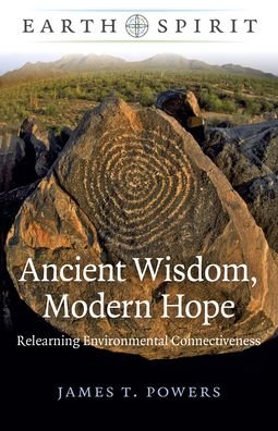 Cover for James T. Powers · Earth Spirit: Ancient Wisdom, Modern Hope: Relearning Environmental Connectiveness (Paperback Book) (2021)