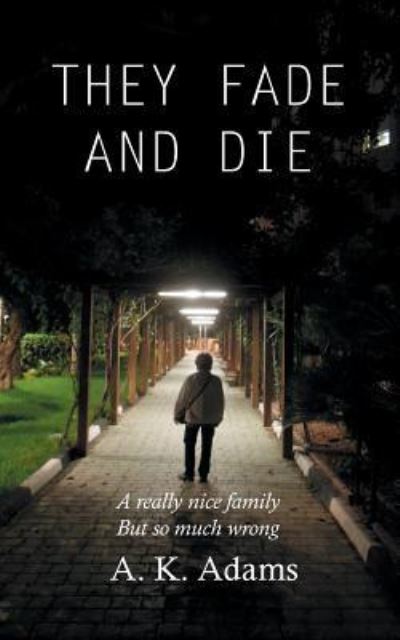 They Fade and Die - A. K. Adams - Books - New Generation Publishing - 9781787193444 - March 22, 2017