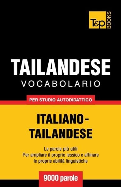 Cover for Andrey Taranov · Vocabolario Italiano-Thailandese per studio autodidattico - 9000 parole - Italian Collection (Paperback Book) (2018)