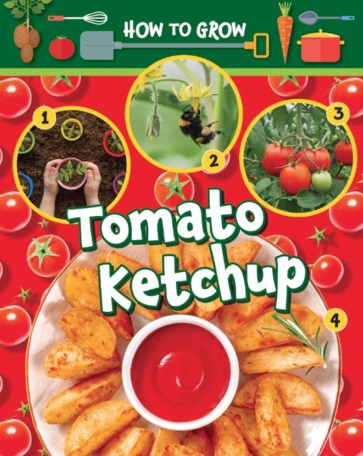 Cover for Ruth Owen · How to Grow Tomato Ketchup (Taschenbuch) (2023)