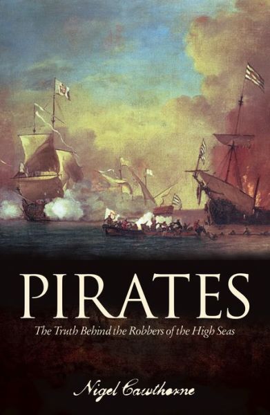 Cover for Nigel Cawthorne · Pirates The Truth Behind the Robbers of the High Seas (Book) (2020)