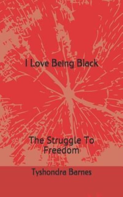 Cover for Tyshondra Reneta Barnes · I Love Being Black (Paperback Book) (2018)
