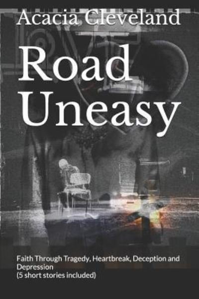 Cover for Acacia L Cleveland · Road Uneasy (Paperback Bog) (2018)
