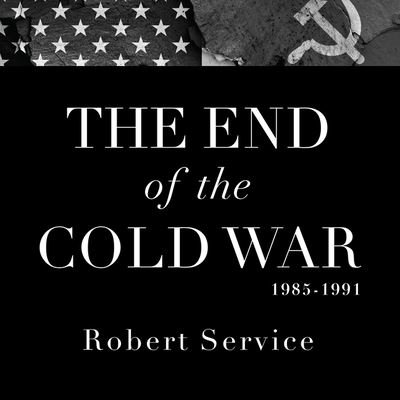 The End of the Cold War 1985-1991 - Robert Service - Musik - Tantor Audio - 9781799987444 - 19 april 2016