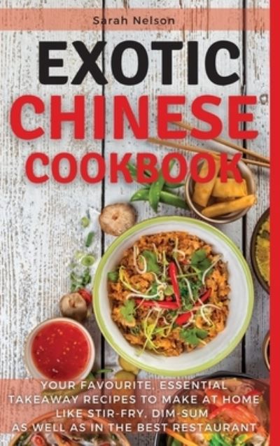 Cover for Sarah Nelson · Exotic Chinese Cookbook (Hardcover Book) (2021)