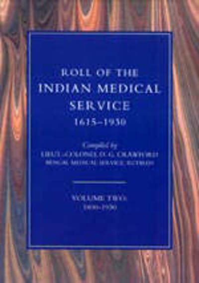 Roll of the Indian Medical Service 1615-1930 - D.G. Crawford - Books - Naval & Military Press Ltd - 9781843424444 - April 1, 2003