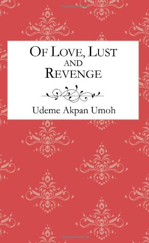 Cover for Udeme Akpan Umoh · Of Love, Lust and Revenge (Pocketbok) (2009)