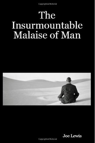 The Insurmountable Malaise of Man - Joe Lewis - Livros - lulu.com - 9781847992444 - 19 de fevereiro de 2008