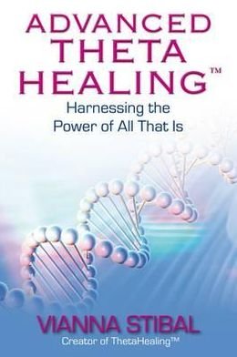 Cover for Vianna Stibal · Advanced ThetaHealing®: Harnessing the Power of All That Is (Pocketbok) (2011)
