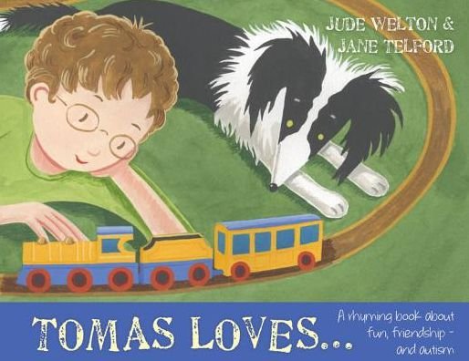 Cover for Jude Welton · Tomas Loves...: A rhyming book about fun, friendship - and autism (Gebundenes Buch) (2015)