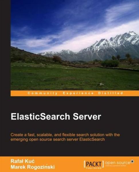 ElasticSearch Server - Kuc Rafal - Bøger - Packt Publishing Limited - 9781849518444 - 11. februar 2013