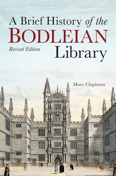 Cover for Mary Clapinson · Brief History of the Bodleian Library, A (Gebundenes Buch) [New, updated illustrated edition] (2020)