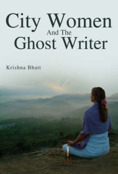 Cover for Krishna Bhatt · City women and the ghost writer (Book) (2020)