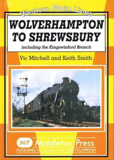 Cover for Vic Mitchell · Wolverhampton to Shrewsbury: Including the Kingswinford Branch - Western Main Line (Inbunden Bok) (2009)