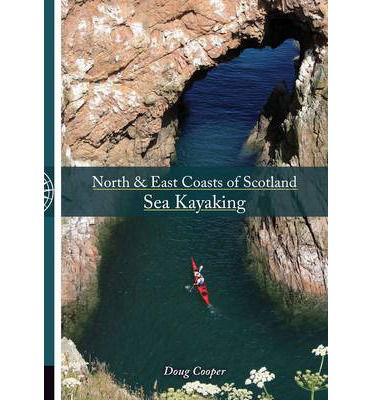 North & East coasts of Scotland sea kayaking - Doug Cooper - Books - Pesda Press - 9781906095444 - March 21, 2014