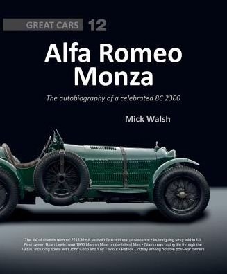 Cover for Mick Walsh · Alfa Romeo Monza: The Autobiography of a Celebrated 8c-2300 - Great Cars (Hardcover Book) (2018)