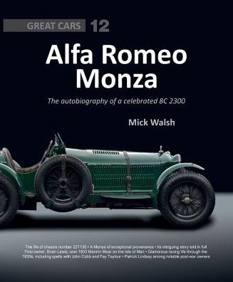 Alfa Romeo Monza: The Autobiography of a Celebrated 8c-2300 - Great Cars - Mick Walsh - Books - Porter Press International - 9781907085444 - February 1, 2018