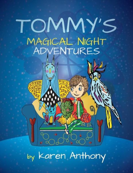Tommy's Magical Night Adventures - Karen Anthony - Books - Consilience Media - 9781910223444 - June 25, 2015
