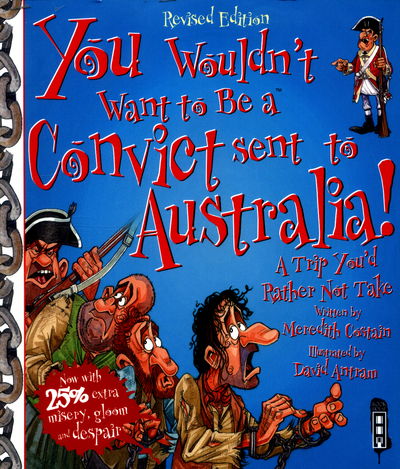 Cover for Meredith Costain · You Wouldn't Want To Be A Convict Sent To Australia - You Wouldn't Want To Be (Pocketbok) [Illustrated edition] (2016)