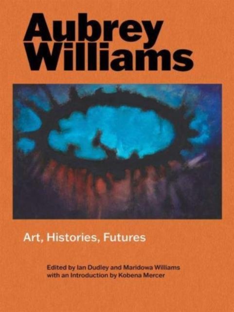 Cover for Ian Dudley · Aubrey Williams: Art, Histories, Futures (Inbunden Bok) (2024)
