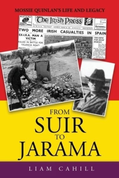 Liam Cahill · From Suir to Jarama: Mossie Quinlan's Life and Legacy (Paperback Bog) (2021)