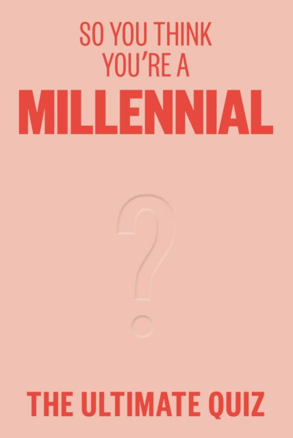 Avery Hayes · So You Think You’re A Millennial: The ultimate quiz (Paperback Book) (2024)