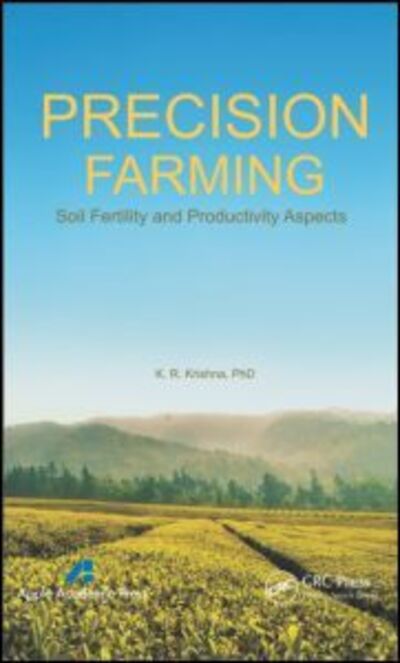 Precision Farming: Soil Fertility and Productivity Aspects - K. R. Krishna - Książki - Apple Academic Press Inc. - 9781926895444 - 19 lutego 2013