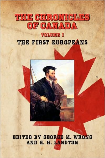 Cover for George M Wrong · The Chronicles of Canada: Volume I - the First Europeans (Paperback Book) (2009)