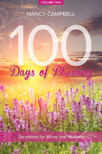 Cover for Nancy Campbell · 100 Days of Blessing, Volume 2: Devotions for Wives and Mothers - 100 Days of Blessing (Paperback Book) (2014)