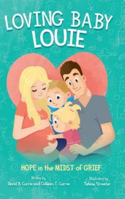 Loving Baby Louie: Hope in the Midst of Grief - Colleen Currie - Books - Emmaus Road Publishing - 9781941447444 - December 11, 2015