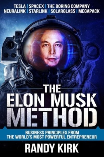 The Elon Musk Method - Randy Kirk - Kirjat - Leaders Press - 9781943386444 - lauantai 23. helmikuuta 2019