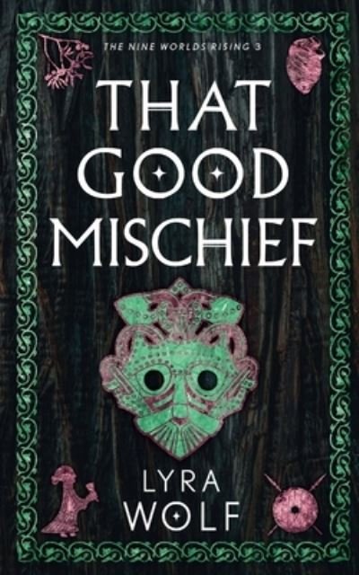 Cover for Lyra Wolf · That Good Mischief (Paperback Book) (2022)