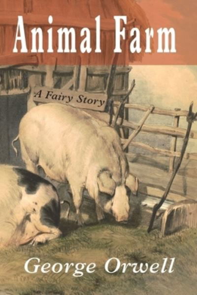 Cover for George Orwell · Animal Farm: A Fairy Story (Paperback Bog) (2021)