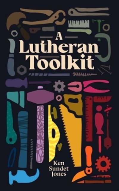 Cover for Ken Sundet Jones · A Lutheran Toolkit (Paperback Book) (2021)