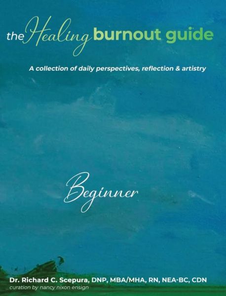 Healing Burnout Guide - Richard C. Scepura - Books - Spotlight Publishing - 9781953806444 - August 23, 2021