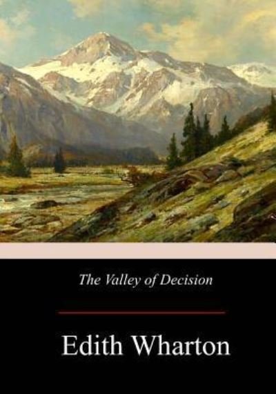 The Valley of Decision - Edith Wharton - Books - Createspace Independent Publishing Platf - 9781976139444 - September 17, 2017