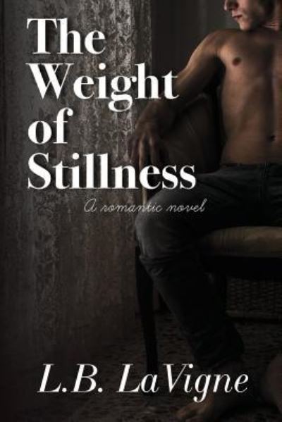 Cover for L B La Vigne · The Weight of Stillness (Paperback Book) (2017)