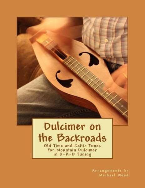 Cover for Michael Alan Wood · Dulcimer on the Backroads (Taschenbuch) (2017)