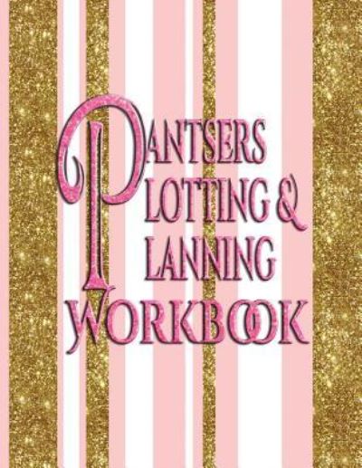 Cover for Deena Rae Schoenfeldt · Pantsers Plotting &amp; Planning Workbook (Paperback Book) (2017)