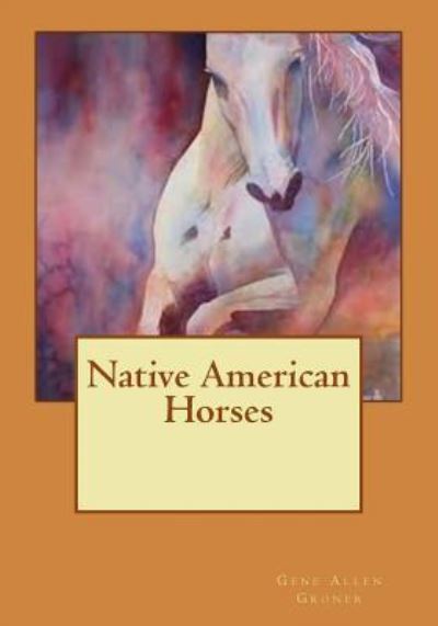 Cover for Gene Allen Groner · Native American Horses (Pocketbok) (2017)