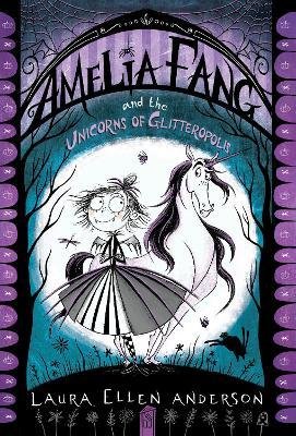 Cover for Laura Ellen Anderson · Amelia Fang and the Unicorns of Glitteropolis (Paperback Bog) (2023)