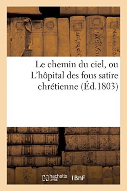 Cover for Surosne · Le chemin du ciel, ou L'hôpital des fous satire chrétienne (Taschenbuch) (2016)