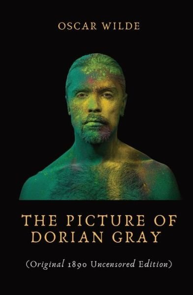 Cover for Oscar Wilde · The Picture of Dorian Gray: Dorian Gray is the subject of a full-length portrait in oil by Basil Hallward, an artist impressed and infatuated by Dorian's beauty; he believes that Dorian's beauty is responsible for the new mood in his art as a painter and  (Paperback Book) (2020)