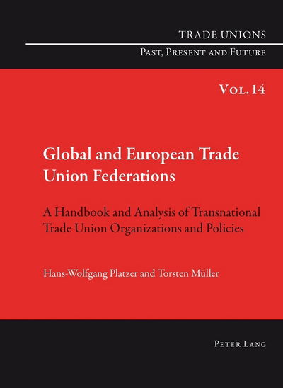 Global and European Trade Union Federations: A Handbook and Analysis of Transnational Trade Union Organizations and Policies- Translated by Pete Burgess - Trade Unions. Past, Present and Future - Hans-Wolfgang Platzer - Livros - Peter Lang AG, Internationaler Verlag de - 9783034307444 - 8 de setembro de 2011