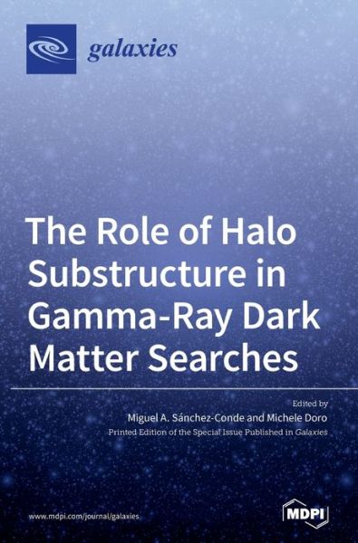 Cover for Miguel A Sanchez-Conde · The Role of Halo Substructure in Gamma-Ray Dark Matter Searches (Hardcover Book) (2020)