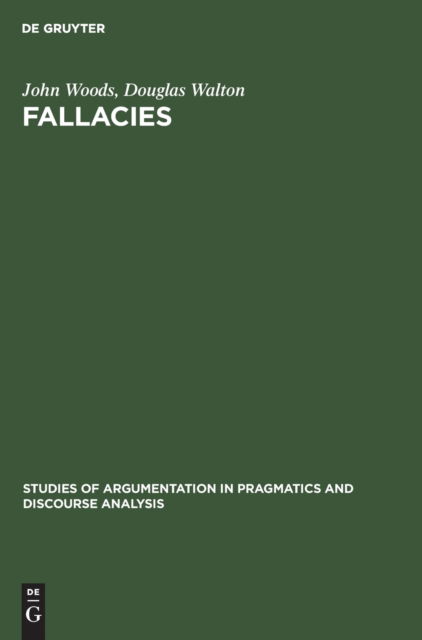 Fallacies, Selected Papers, 1972-1982. - John Woods - Bücher - Mouton de Gruyter - 9783110131444 - 1989