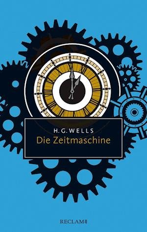Die Zeitmaschine - H. G. Wells - Bøker - Reclam, Philipp - 9783150207444 - 17. mai 2024