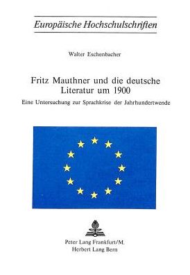 Cover for Eschenbacher Walter Eschenbacher · Fritz Mauthner und die deutsche Literatur um 1900: Eine Untersuchung zur Sprachkrise der Jahrhundertwende (Paperback Book) (1977)