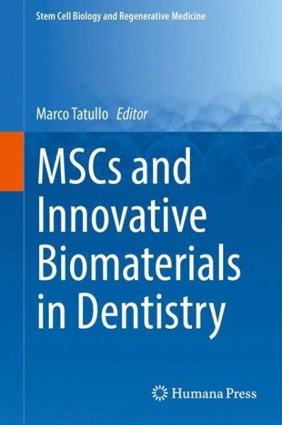 MSCs and Innovative Biomaterials in Dentistry - Stem Cell Biology and Regenerative Medicine (Hardcover Book) [1st ed. 2017 edition] (2017)